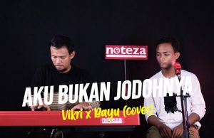 AKU BUKAN JODOHNYA – TRI SUAKA | VIKRI FT BAYU (COVER)