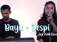 JANJI PUTIH (BETA JANJI BETA JAGA) – DODDIE LATUHARHARY | DESPI FT BAYU (COVER)