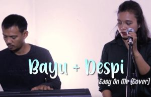 EASY ON ME – ADELE | DESPI FT BAYU (COVER)